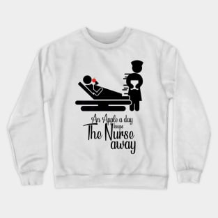 An Apple A Day Keeps The Nurse Away Crewneck Sweatshirt